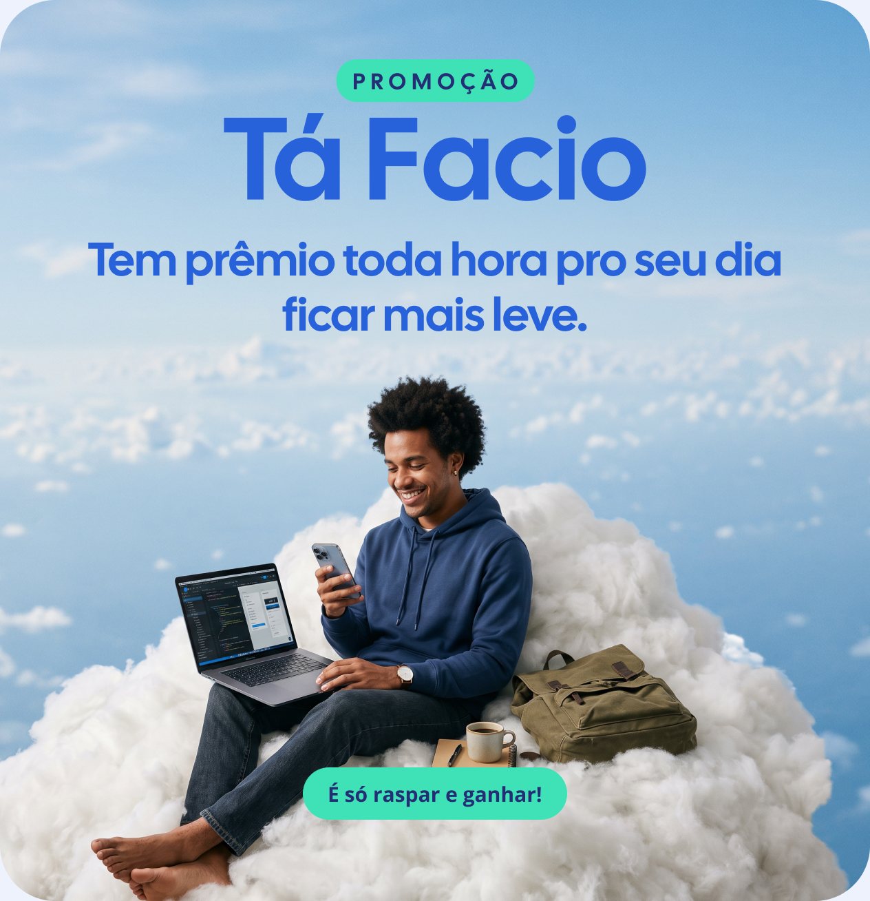 Promoção Tá Facio. Tem prêmio toda hora pro seu dia ficar mais leve. É só raspar e ganhar!